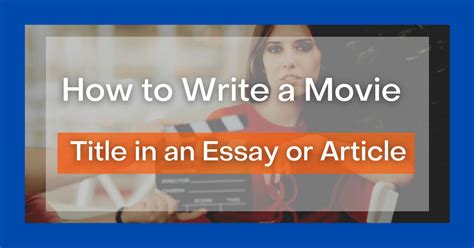 How to Write Title of Movie in an Essay: Techniques and Perspectives